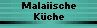 Malaiische
K�che
