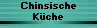 Chinsische
K�che