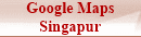 Google Maps
Singapur
